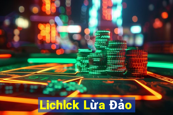 Lichlck Lừa Đảo