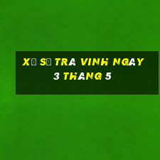 xổ số trà vinh ngày 3 tháng 5