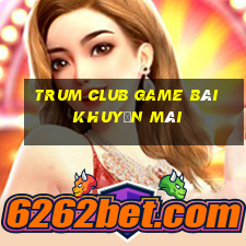 Trum Club Game Bài Khuyến Mãi