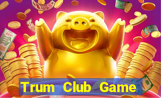 Trum Club Game Bài Khuyến Mãi