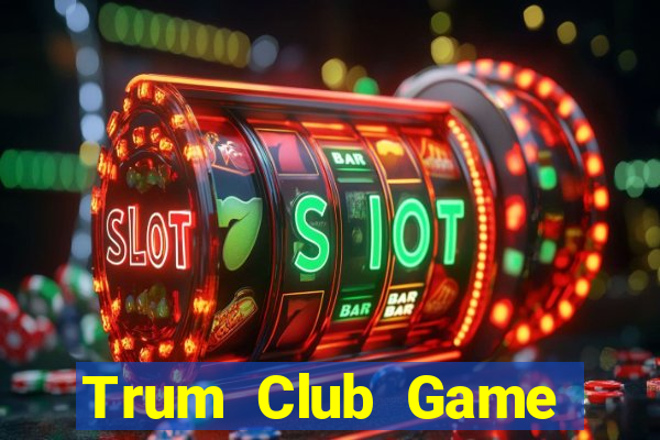 Trum Club Game Bài Khuyến Mãi