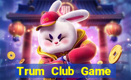 Trum Club Game Bài Khuyến Mãi