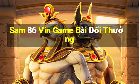 Sam 86 Vin Game Bài Đổi Thưởng