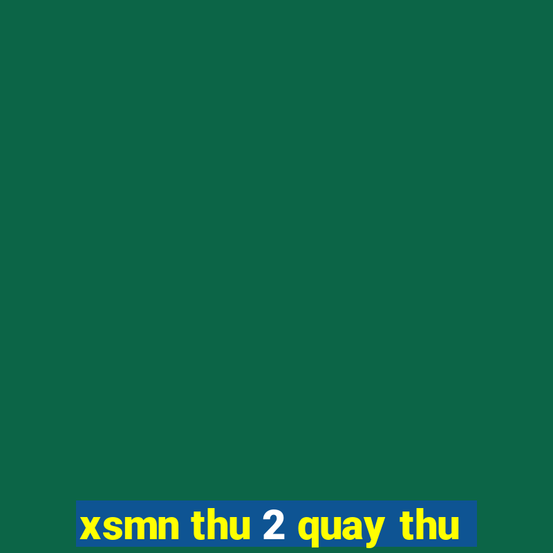 xsmn thu 2 quay thu