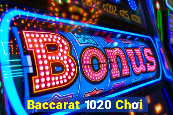 Baccarat 1020 Chơi