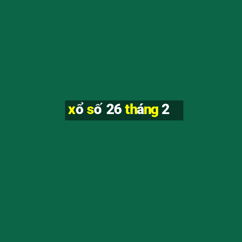 xổ số 26 tháng 2