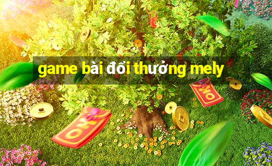 game bài đổi thưởng mely