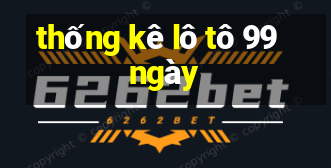 thống kê lô tô 99 ngày