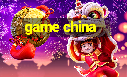 game china