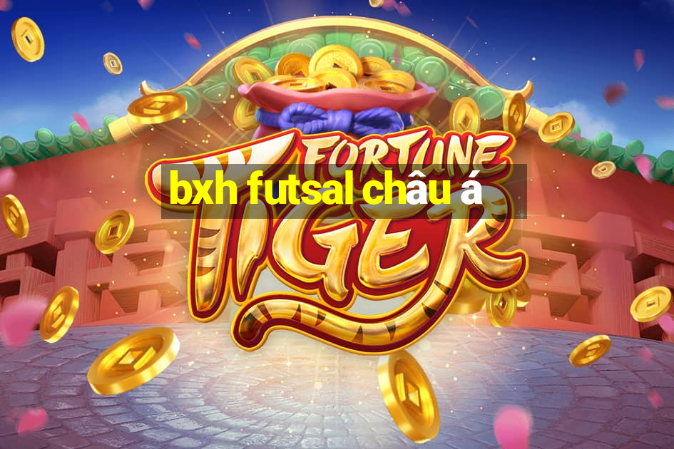 bxh futsal châu á