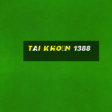 tài khoản 1388