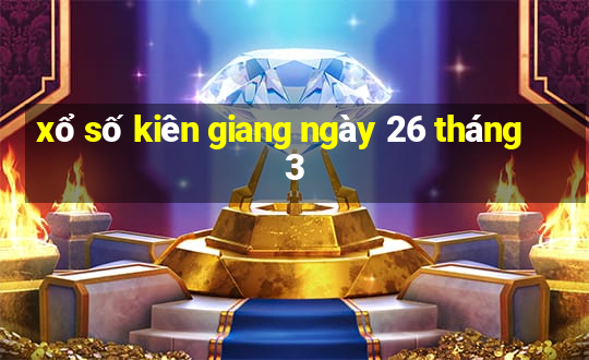 xổ số kiên giang ngày 26 tháng 3