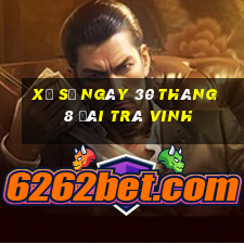 xổ số ngày 30 tháng 8 đài trà vinh