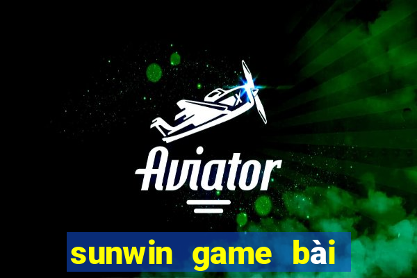 sunwin game bài đổi thưởng