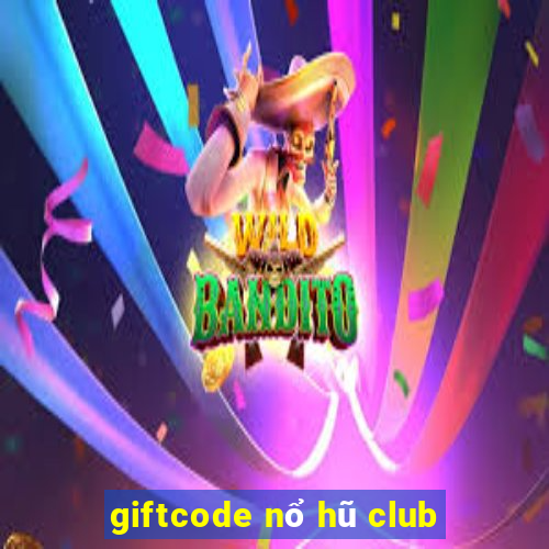 giftcode nổ hũ club