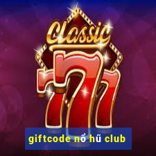 giftcode nổ hũ club