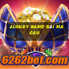 Alohay Game Bài Macau