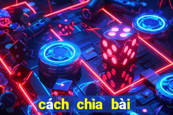 cách chia bài lấy xì