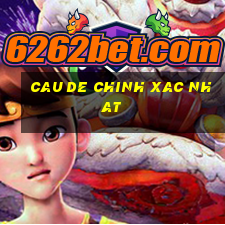 cau de chinh xac nhat