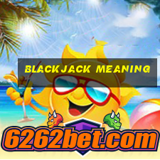 Blackjack meaning