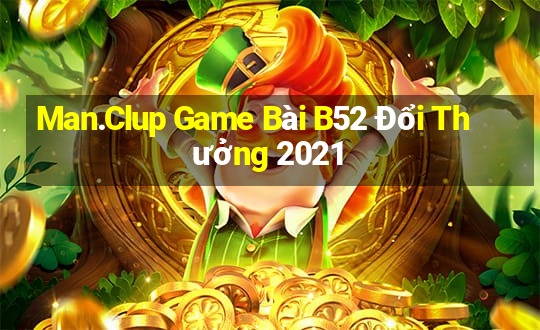 Man.Clup Game Bài B52 Đổi Thưởng 2021