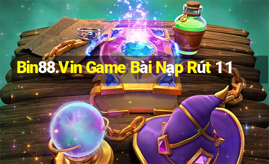 Bin88.Vin Game Bài Nạp Rút 1 1