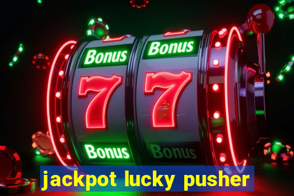 jackpot lucky pusher