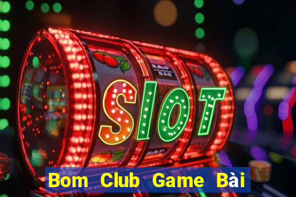 Bom Club Game Bài Tặng Code