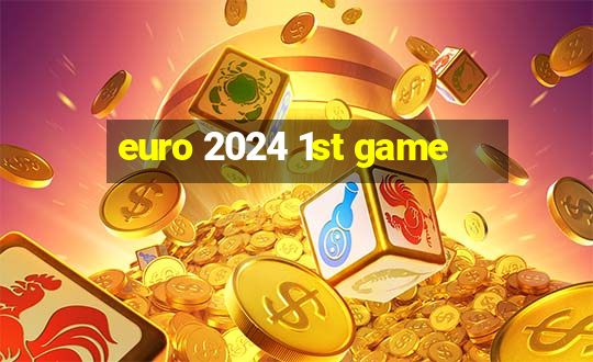 euro 2024 1st game