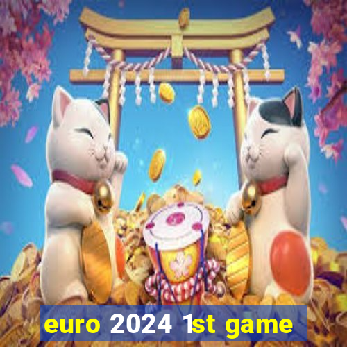 euro 2024 1st game