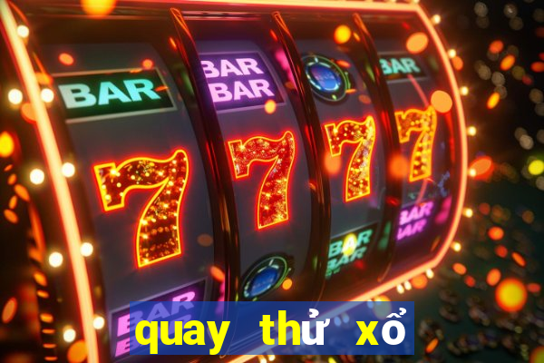 quay thử xổ số đại phát