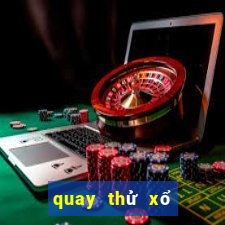 quay thử xổ số đại phát