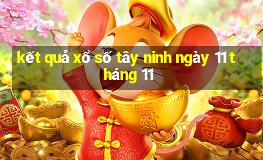 kết quả xổ số tây ninh ngày 11 tháng 11