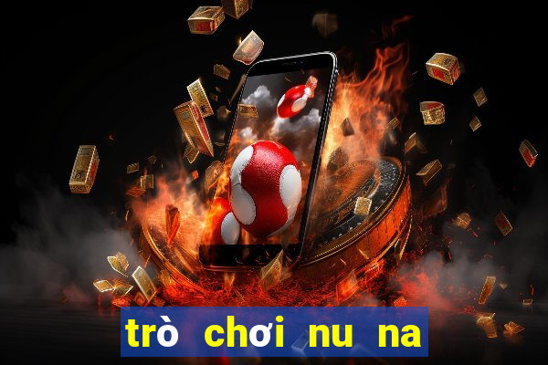 trò chơi nu na nu nống