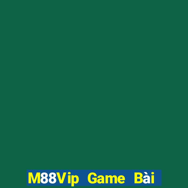 M88Vip Game Bài Uống Rượu