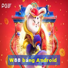 W88 bảng Android