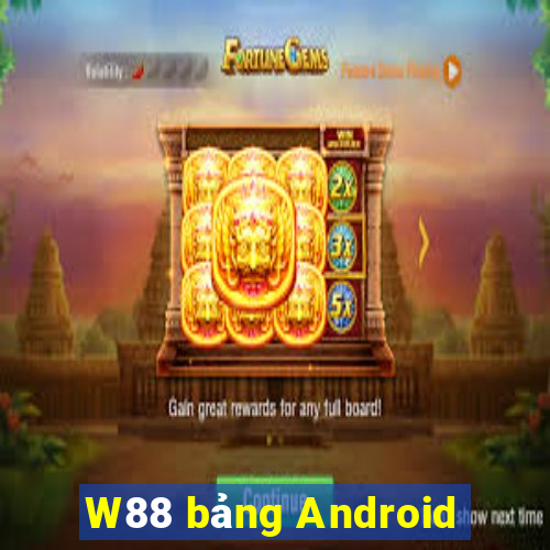 W88 bảng Android