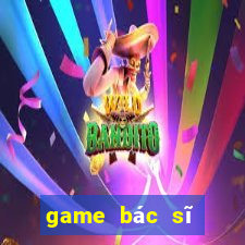 game bác sĩ phẫu thuật