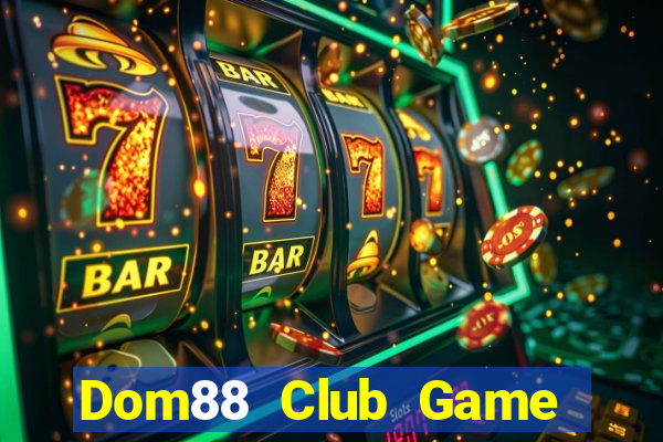 Dom88 Club Game Bài Offline