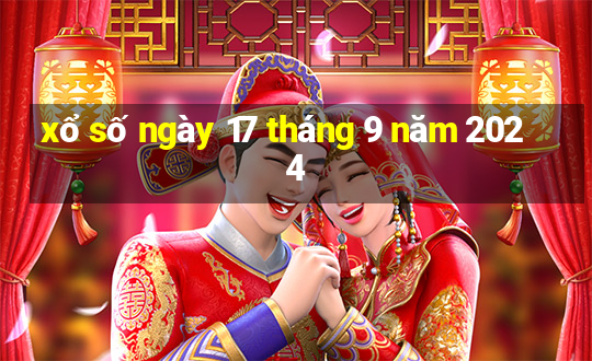 xổ số ngày 17 tháng 9 năm 2024