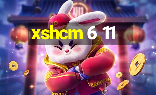 xshcm 6 11