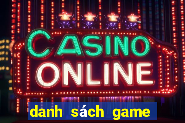 danh sách game thùng hay