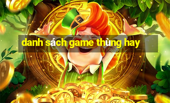 danh sách game thùng hay