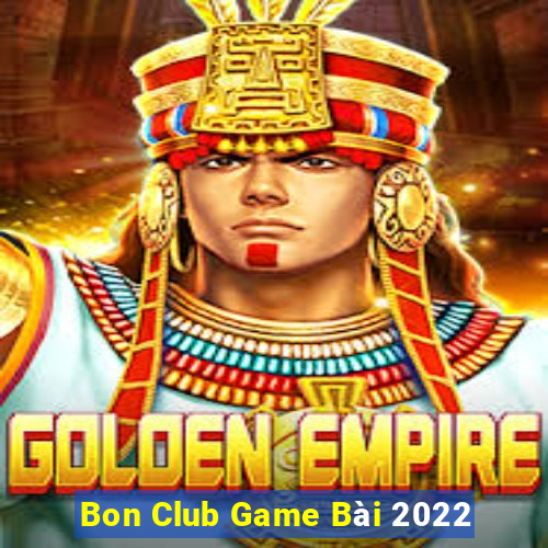 Bon Club Game Bài 2022