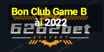 Bon Club Game Bài 2022