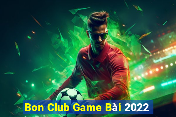 Bon Club Game Bài 2022