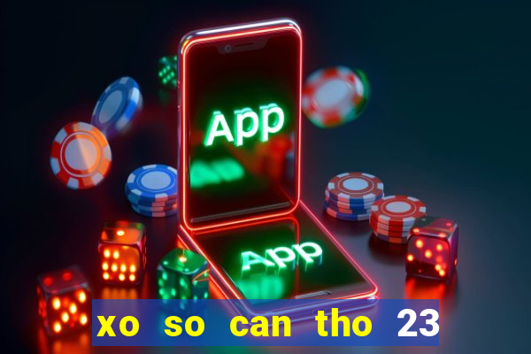 xo so can tho 23 5 2024