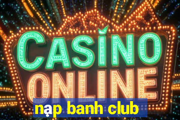 nạp banh club