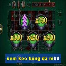 xem keo bong da m88