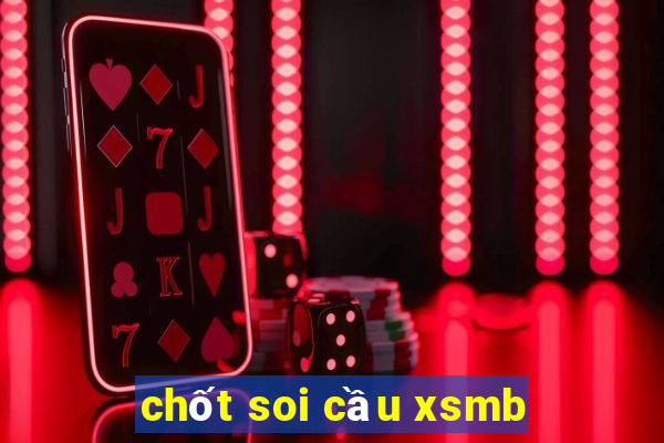 chốt soi cầu xsmb